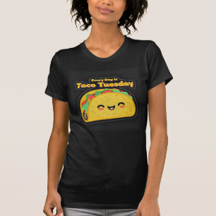 Every Day is Taco Tuesday Women's T-Shirt Tee