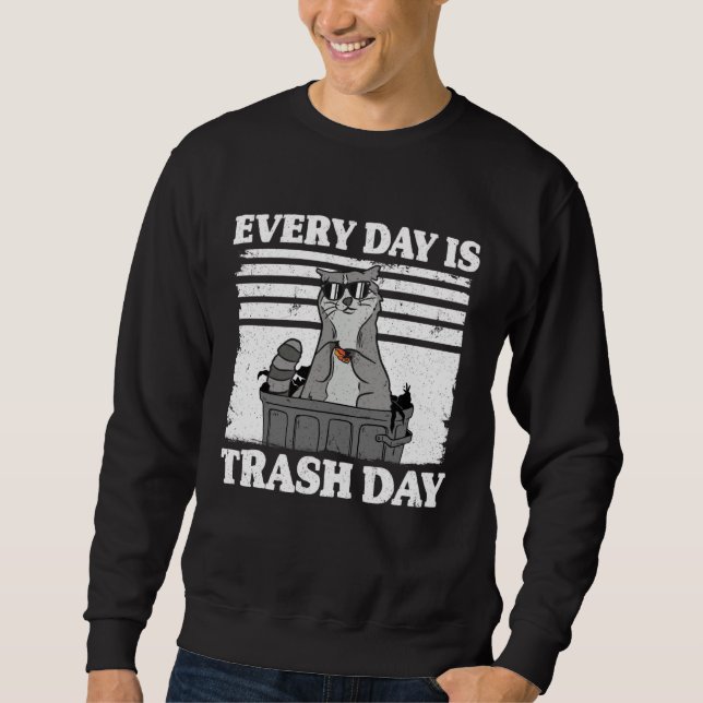 Every Day Is Trash Day Funny Raccoon 9 Sweatshirt (Front)
