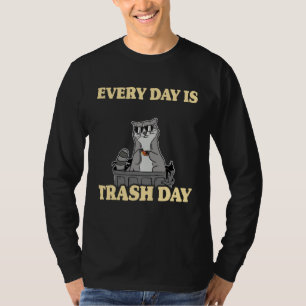 Every Day Is Trash Day Garbage Can Raccoon T-Shirt