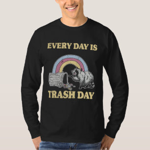 Every Day Is Trash Day Garbage Can Rainbow Raccoon T-Shirt