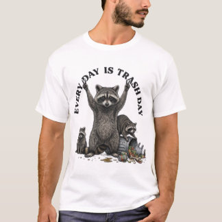 Every Day is Trash Day T-Shirt