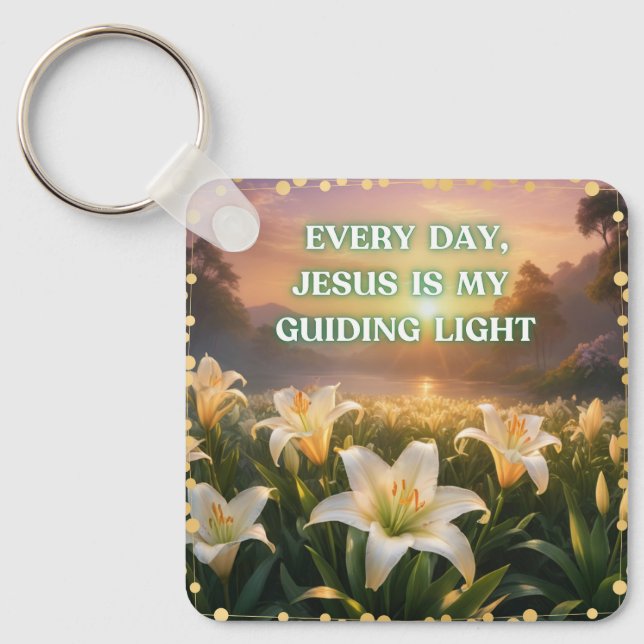 Every Day, Jesus Is My Guiding Light  Key Ring (Front)