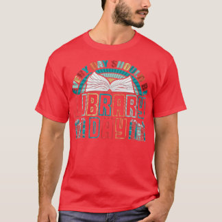 Every Day Should Be Library Day Books Colourful  T-Shirt