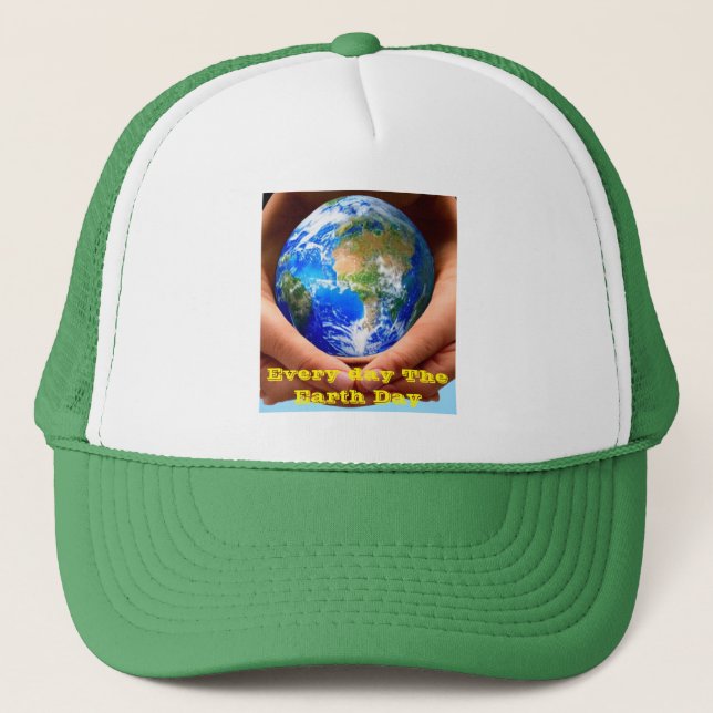 Every Day The Earth Day  Trucker Hat (Front)