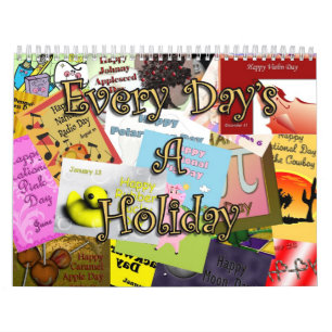 Every Day's A Holiday 2012 Calendar