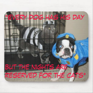 “Every dog has his daybut the nights ... Mouse Pad