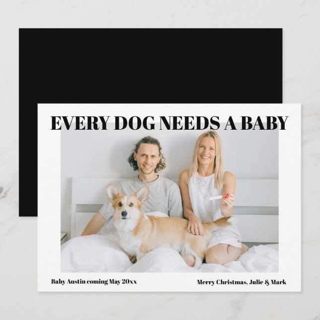 Every Dog Needs A Baby Pregnancy Announcement (Front/Back)