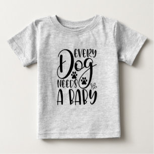 Every Dog Needs A Baby Pregnancy Announcement T-Shirt