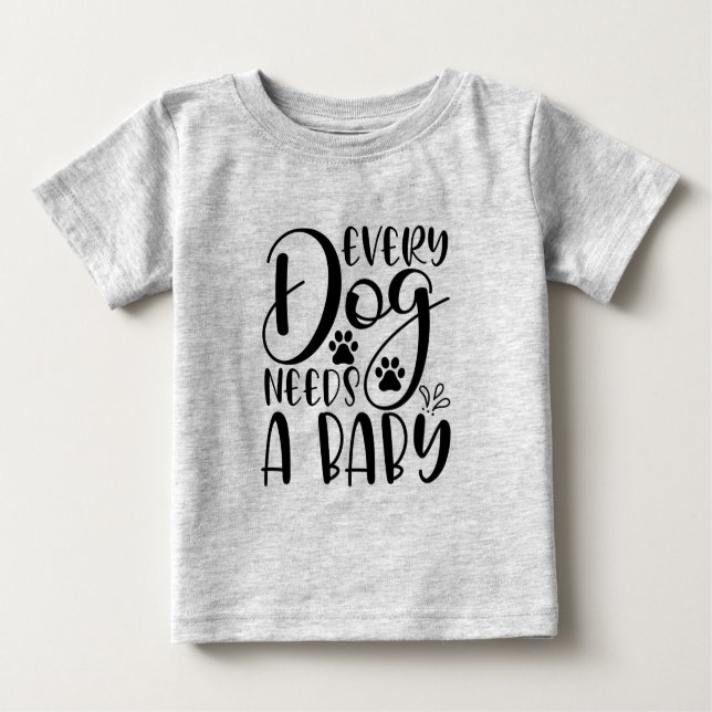 Every Dog Needs A Baby Pregnancy Announcement T-Shirt (Front)