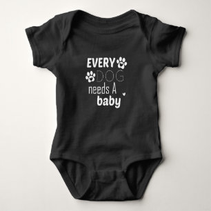 Every Dog needs a baby,Pregnancy Gift, Baby Gift,B Baby Bodysuit