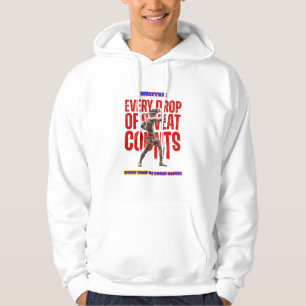 Every Drop of Sweat Counts - Muay Thai Fighter Hoodie