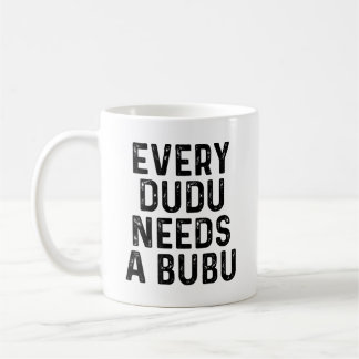 Every Dudu Needs a Bubu Funny Couples Quote Coffee Mug