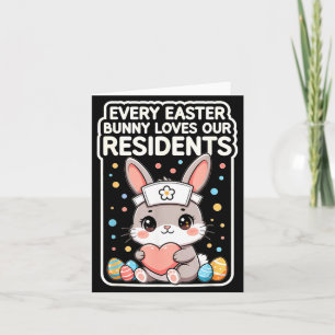Every Easter Bunny Loves Residents Cute Nurse Card