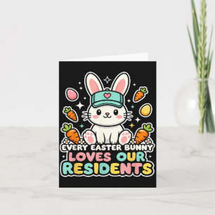 Every Easter Bunny Loves Residents Cute Nurse Card