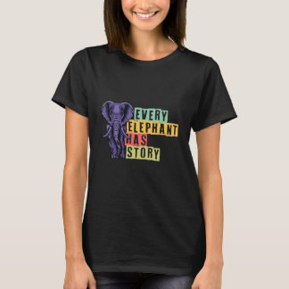Every Elephant Has Story Elephant T-Shirt