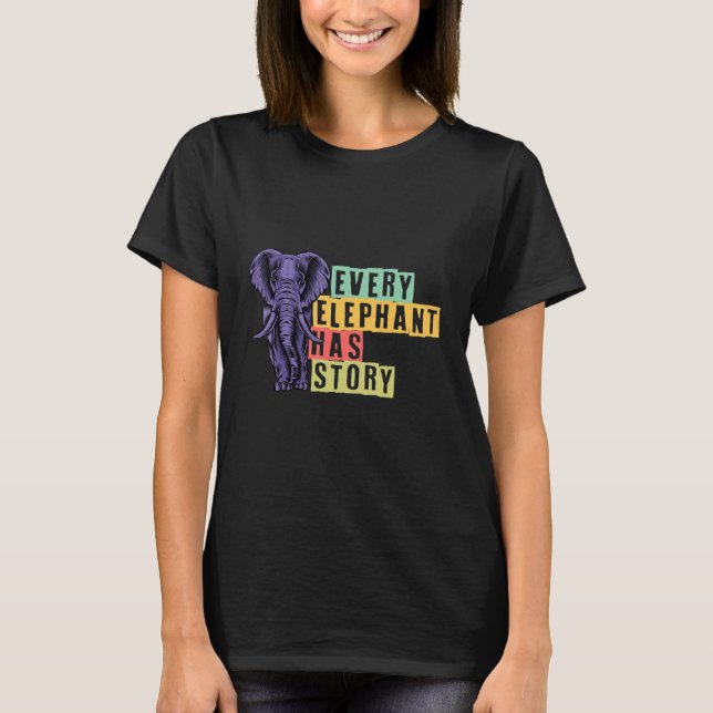 Every Elephant Has Story Elephant T-Shirt (Front)