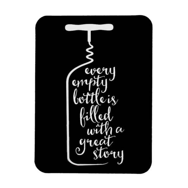 every empty bottle is filled with a great story magnet (Vertical)