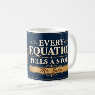 Every Equation Tells a Story Math Teacher Gift Mug