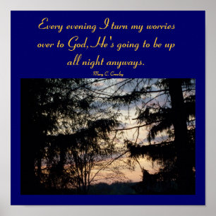 Every evening I turn my worries over to God....... Poster