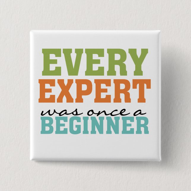 Every Expert Was Once a Beginner 15 Cm Square Badge (Front)