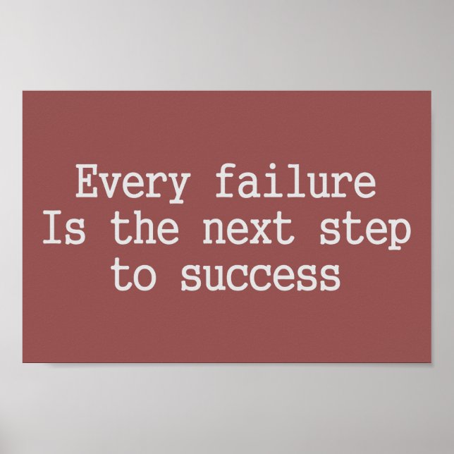 Every failure is the next step to success poster (Front)