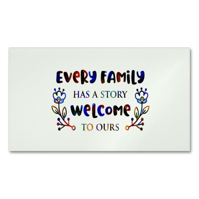 Every Family Has A Story Welcome to Ours, Family B Magnetic Business Card (Front)
