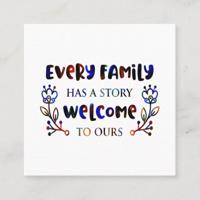 Every Family Has A Story Welcome to Ours, Family S Square Business Card (Front)