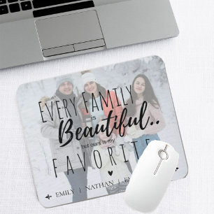 Every Family is Beautiful But Mine is My Favourite Mouse Pad