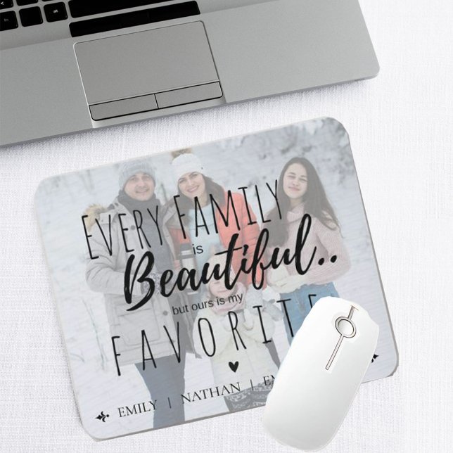 Every Family is Beautiful But Mine is My Favourite Mouse Pad (Creator Uploaded)