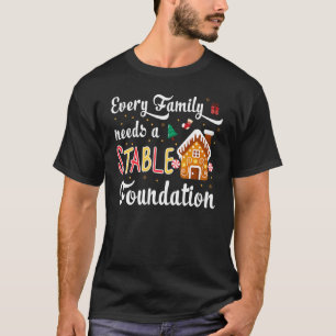 Every Family Needs a Stable Foundation Christmas T-Shirt