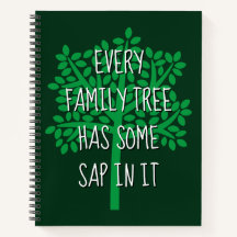 Every Family Tree Has Some Sap In It