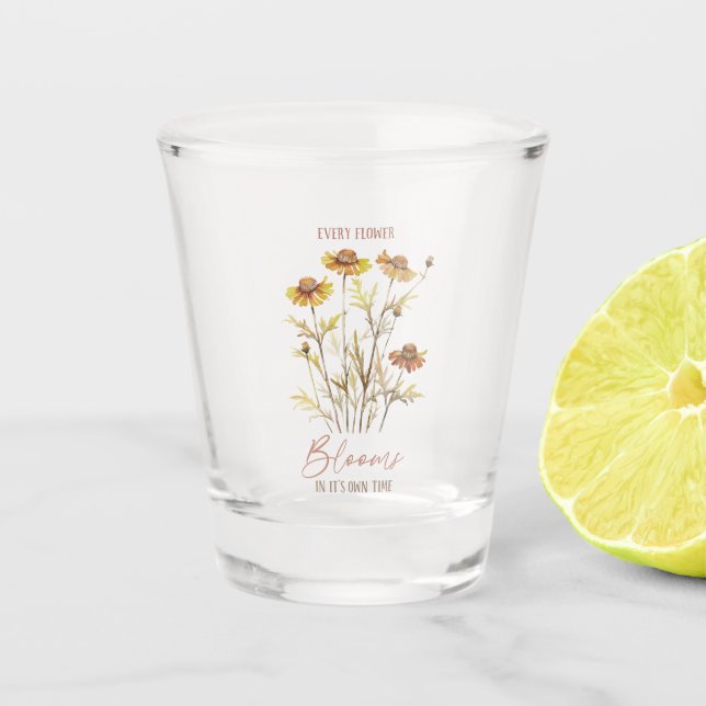 Every Flower Blooms in Its Own Time -Rustic Floral Shot Glass (Front)