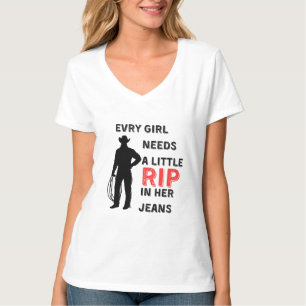 Every Girl Needs A Little Rip In Her Jeans, cowboy T-Shirt