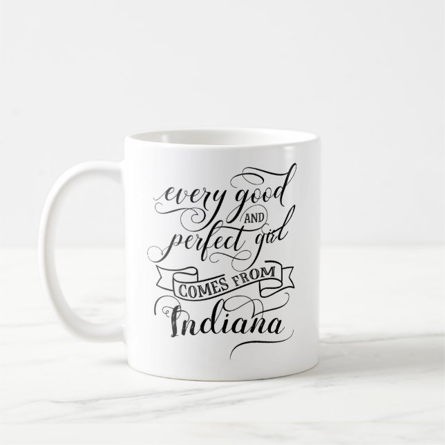 Every Good And Perfect Girl Comes From Indiana Coffee Mug (Left)