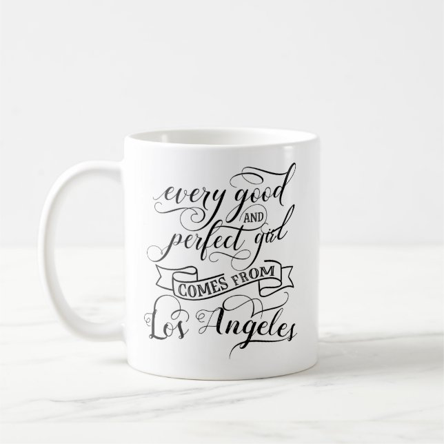 Every Good And Perfect Girl Comes From Los Angeles Coffee Mug (Left)