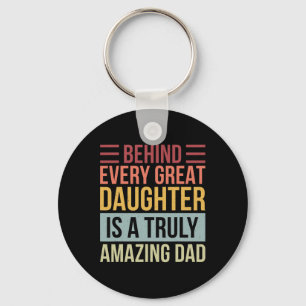 Every Great Daughter Is A Truly Amazing Dad  Key Ring