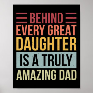 Every Great Daughter Is A Truly Amazing Dad Poster