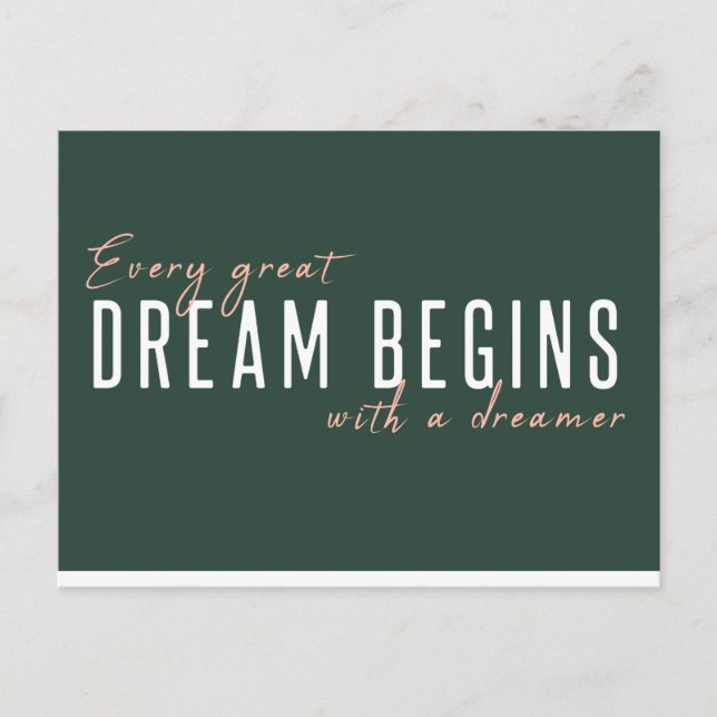 Every Great Dream begins with a Dreamer | Green Postcard (Front)