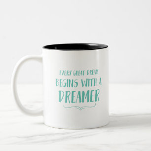 Every Great Dream Begins With A Dreamer Two-Tone Coffee Mug