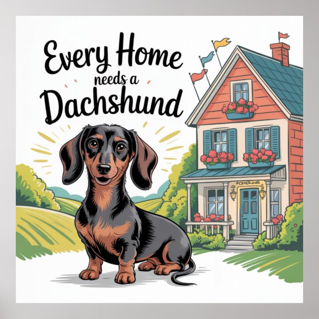 Every Home Needs a Dachshund Poster (Front)