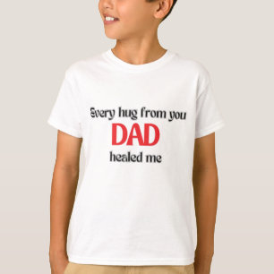 “Every Hug from You Dad” Emotional Father’s Day T-Shirt