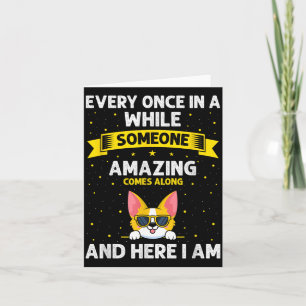 Every In A While Someone Amazing Comes Along Here Card