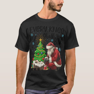 Every Knee Shall Bow Baby Jesus Kneeling Santa T-Shirt