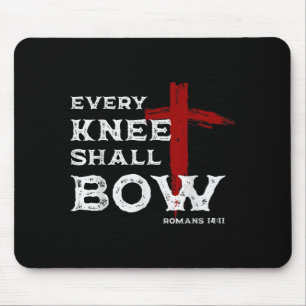 Every Knee Shall Bow Romans 14_11 Christian Jesus Mouse Pad