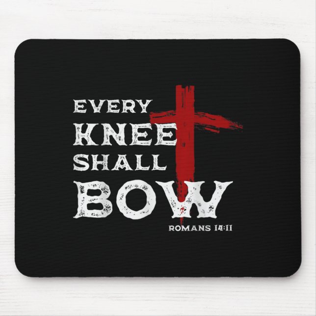 Every Knee Shall Bow Romans 14_11 Christian Jesus  Mouse Pad (Front)