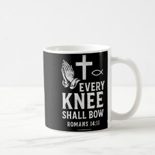 Every Knee Shall Fall Romans 14_11 Coffee Mug