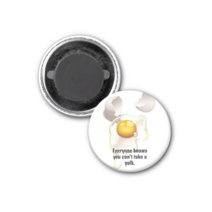 "Every knows you can't take a yolk" Magnet