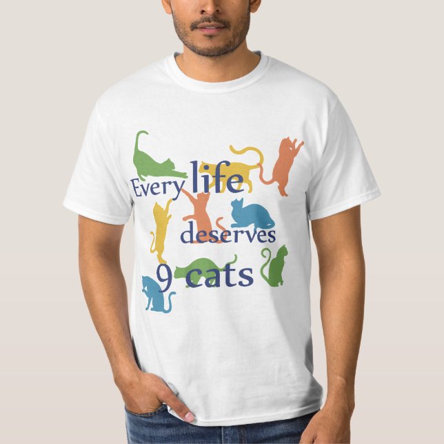 Every Life Deserves 9 Cats Funny Mixed-Up Quote T-Shirt (Front)