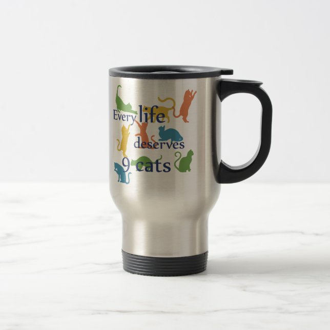 Every Life Deserves 9 Cats Funny Mixed-Up Quote Travel Mug (Right)