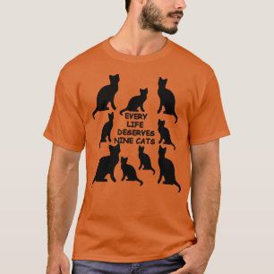Every Life Deserves Nine Cats Fun Cat Lover Quote T-Shirt